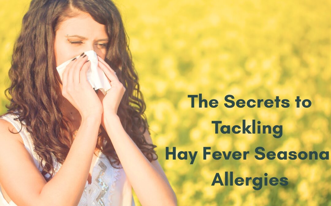 The Secrets to Tackling Hay Fever Seasonal Allergies