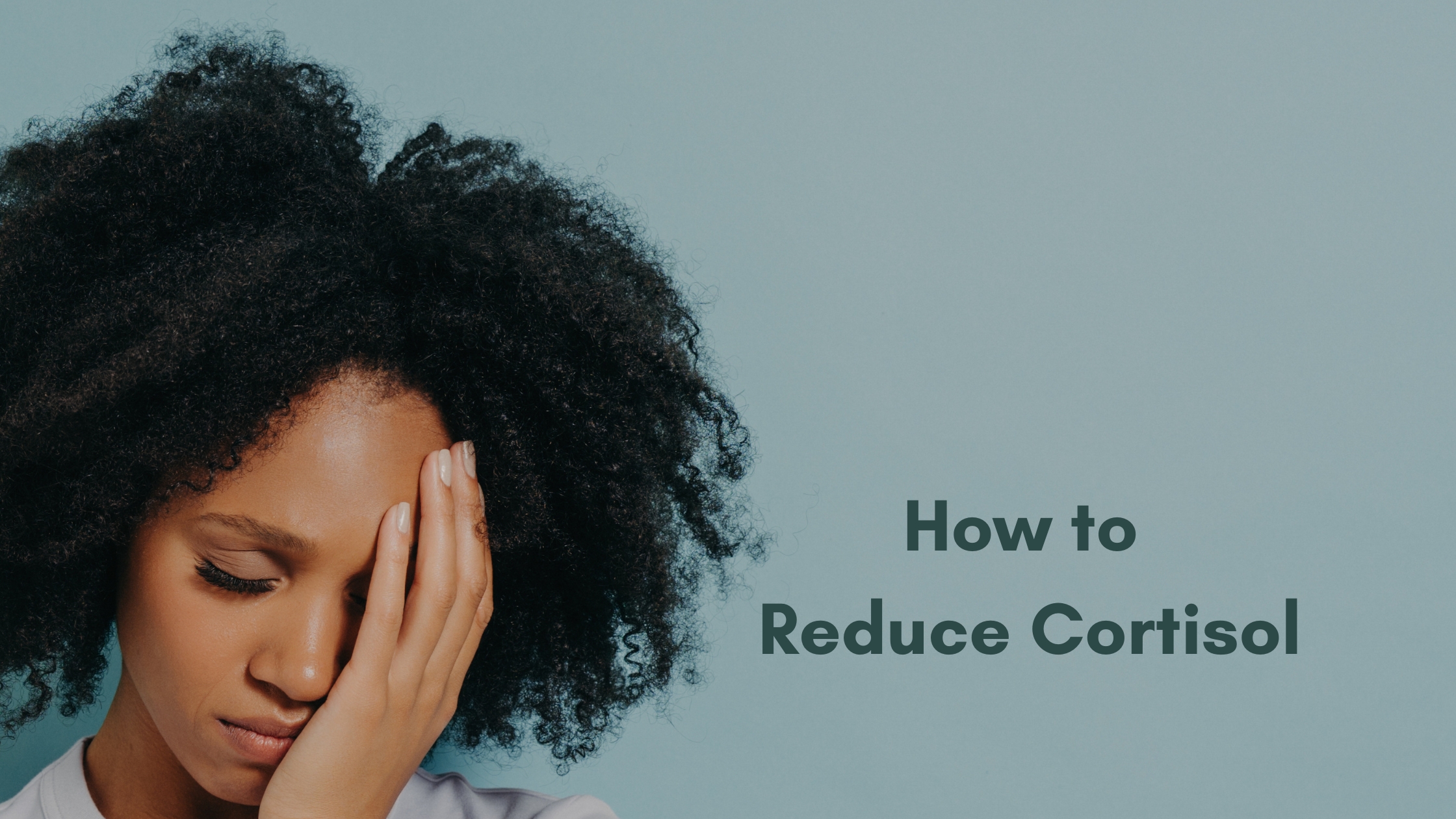 How to Reduce Cortisol